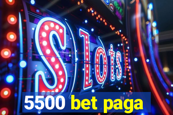 5500 bet paga
